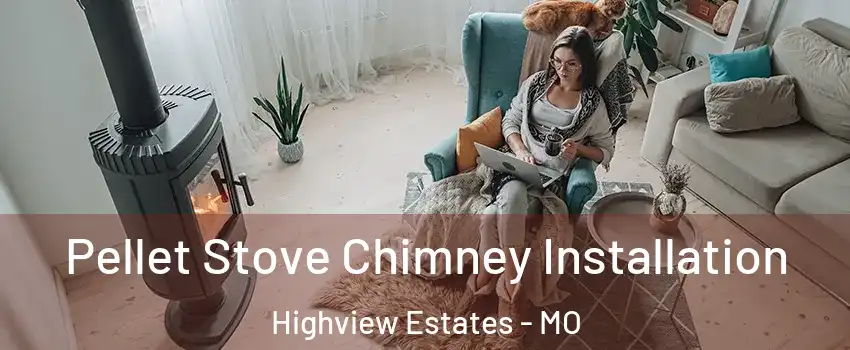 Pellet Stove Chimney Installation Highview Estates - MO