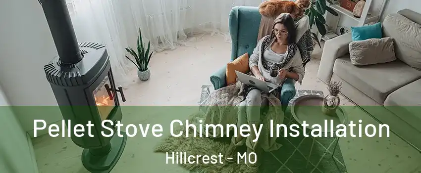 Pellet Stove Chimney Installation Hillcrest - MO
