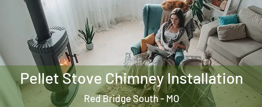 Pellet Stove Chimney Installation Red Bridge South - MO