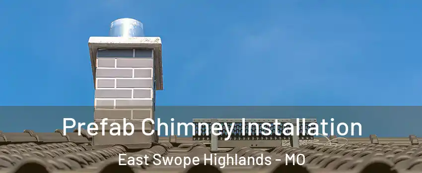 Prefab Chimney Installation East Swope Highlands - MO