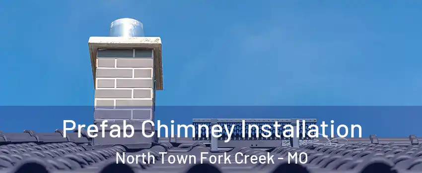 Prefab Chimney Installation North Town Fork Creek - MO
