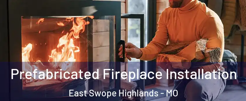 Prefabricated Fireplace Installation East Swope Highlands - MO