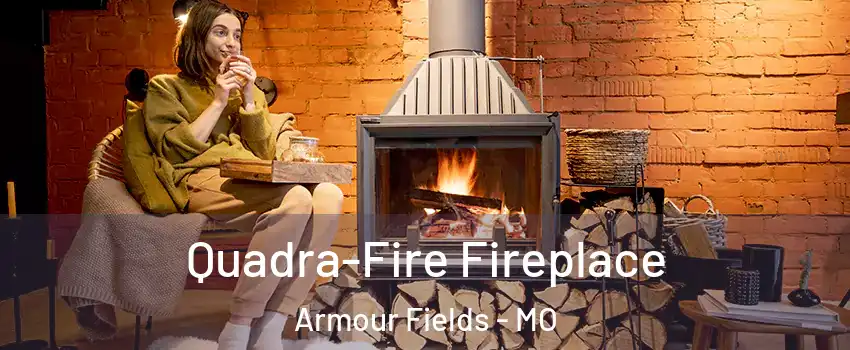 Quadra-Fire Fireplace Armour Fields - MO