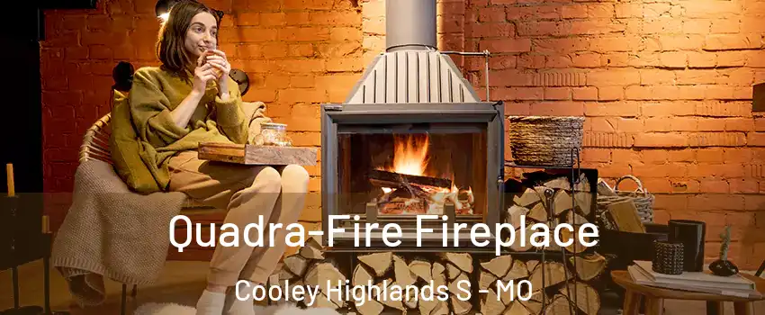 Quadra-Fire Fireplace Cooley Highlands S - MO