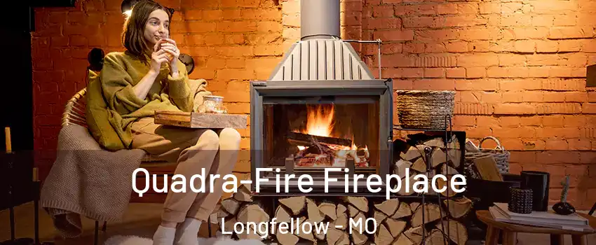 Quadra-Fire Fireplace Longfellow - MO