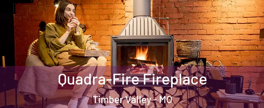 Quadra-Fire Fireplace Timber Valley - MO