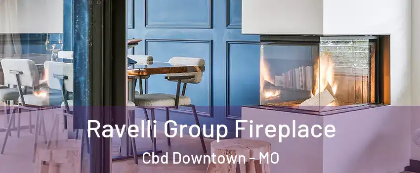 Ravelli Group Fireplace Cbd Downtown - MO