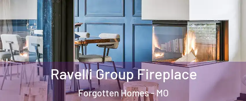 Ravelli Group Fireplace Forgotten Homes - MO