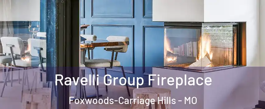 Ravelli Group Fireplace Foxwoods-Carriage Hills - MO