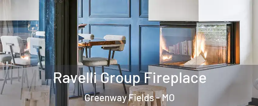 Ravelli Group Fireplace Greenway Fields - MO