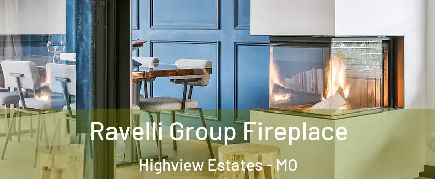 Ravelli Group Fireplace Highview Estates - MO