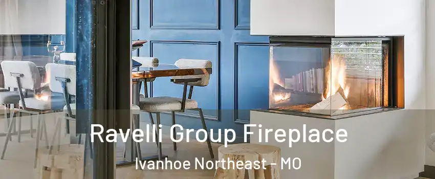 Ravelli Group Fireplace Ivanhoe Northeast - MO