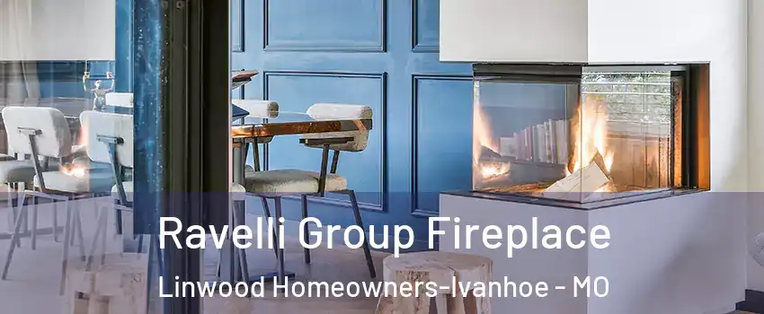 Ravelli Group Fireplace Linwood Homeowners-Ivanhoe - MO
