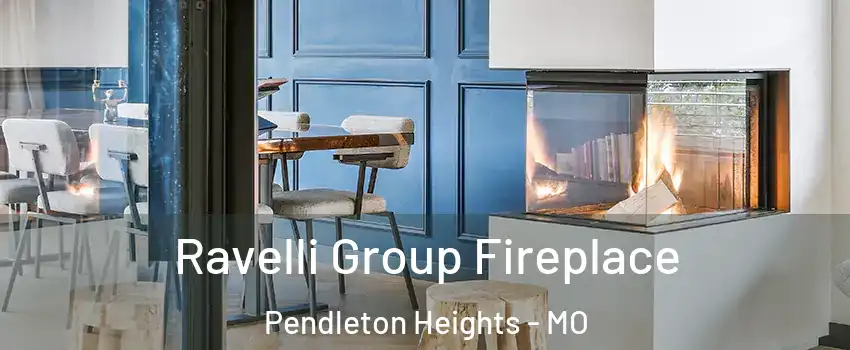 Ravelli Group Fireplace Pendleton Heights - MO