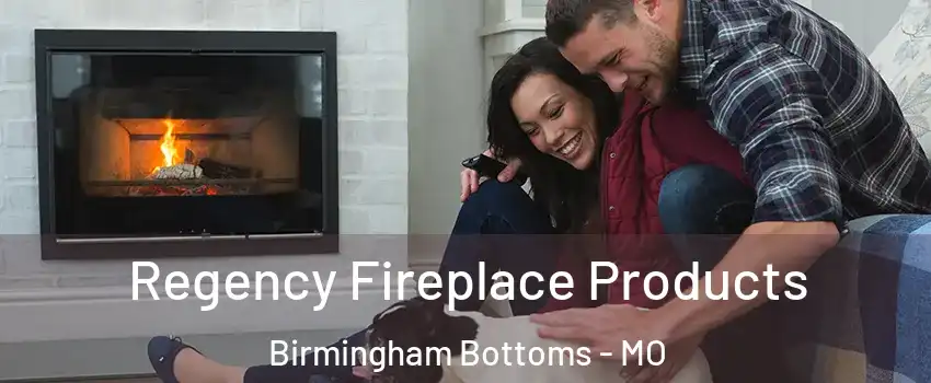 Regency Fireplace Products Birmingham Bottoms - MO