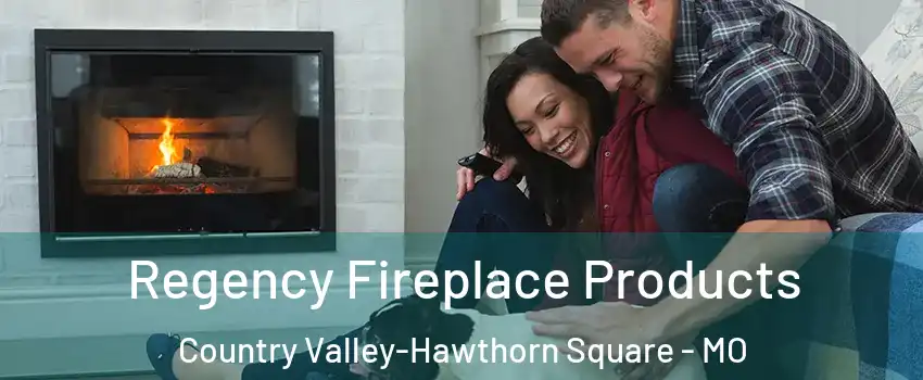 Regency Fireplace Products Country Valley-Hawthorn Square - MO
