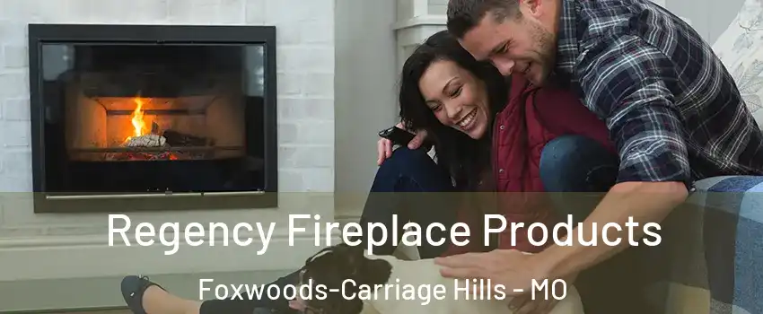 Regency Fireplace Products Foxwoods-Carriage Hills - MO
