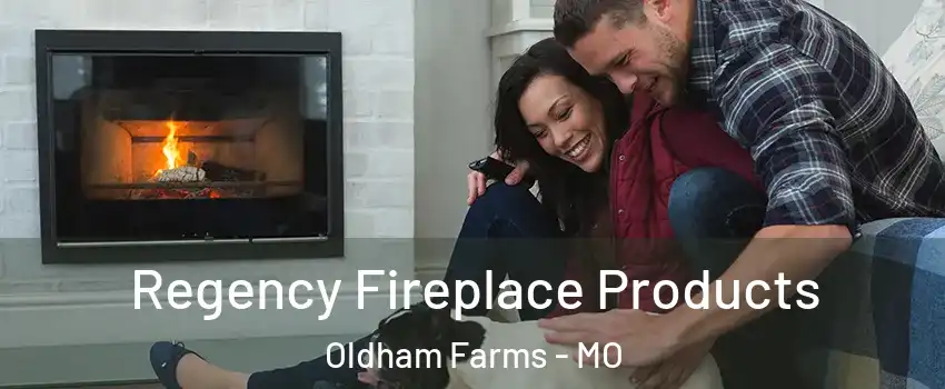 Regency Fireplace Products Oldham Farms - MO