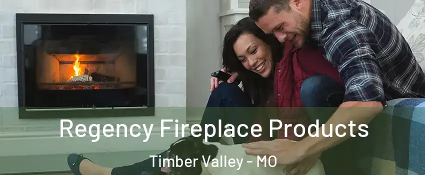 Regency Fireplace Products Timber Valley - MO