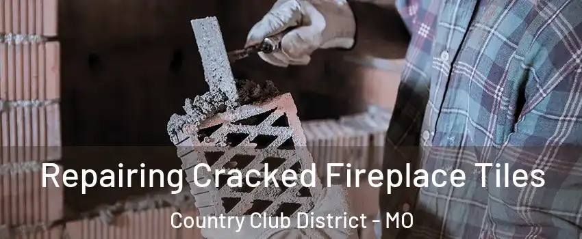 Repairing Cracked Fireplace Tiles Country Club District - MO