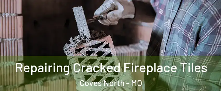 Repairing Cracked Fireplace Tiles Coves North - MO