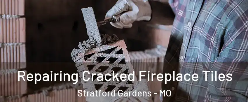 Repairing Cracked Fireplace Tiles Stratford Gardens - MO