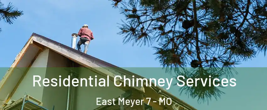 Residential Chimney Services East Meyer 7 - MO
