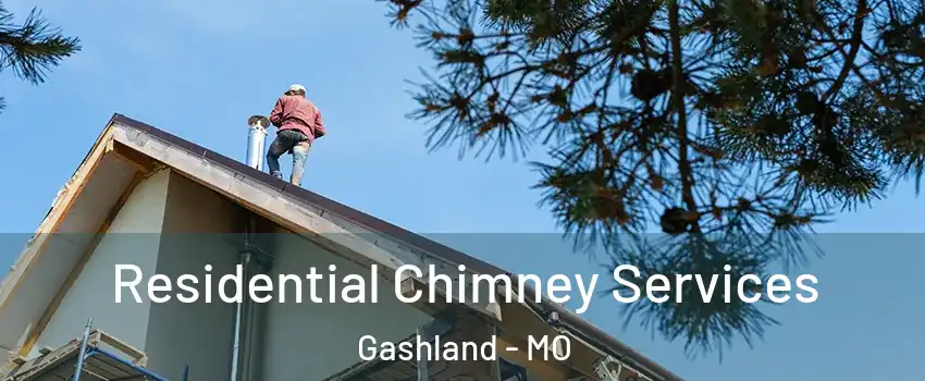 Residential Chimney Services Gashland - MO