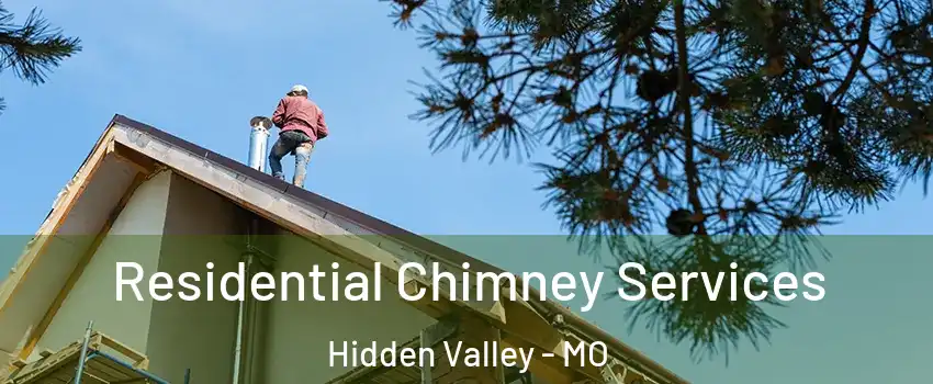 Residential Chimney Services Hidden Valley - MO