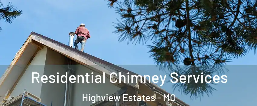 Residential Chimney Services Highview Estates - MO