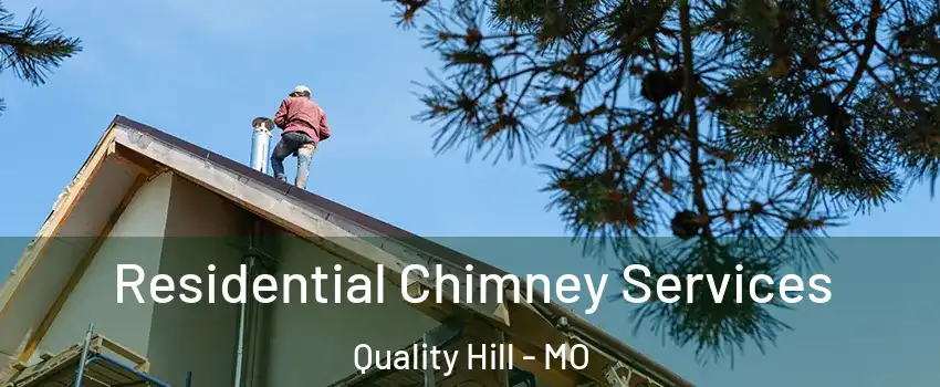 Residential Chimney Services Quality Hill - MO