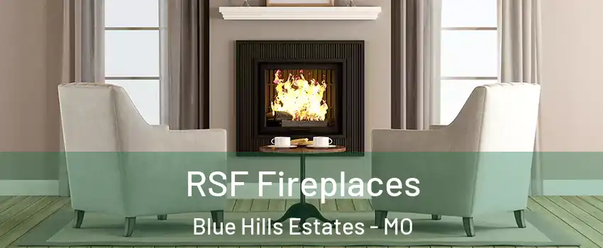 RSF Fireplaces Blue Hills Estates - MO