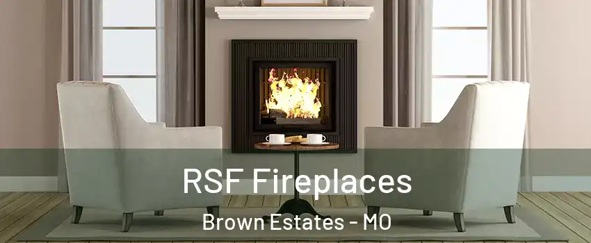 RSF Fireplaces Brown Estates - MO
