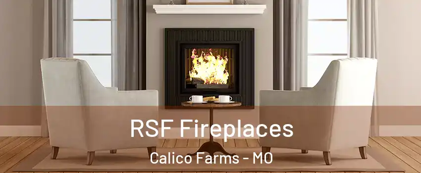 RSF Fireplaces Calico Farms - MO