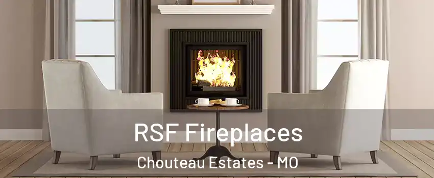 RSF Fireplaces Chouteau Estates - MO