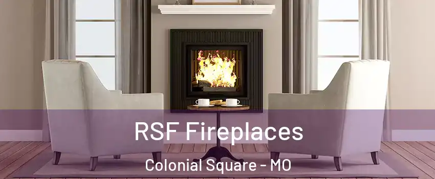 RSF Fireplaces Colonial Square - MO