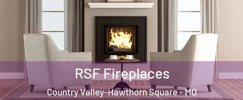 RSF Fireplaces Country Valley-Hawthorn Square - MO