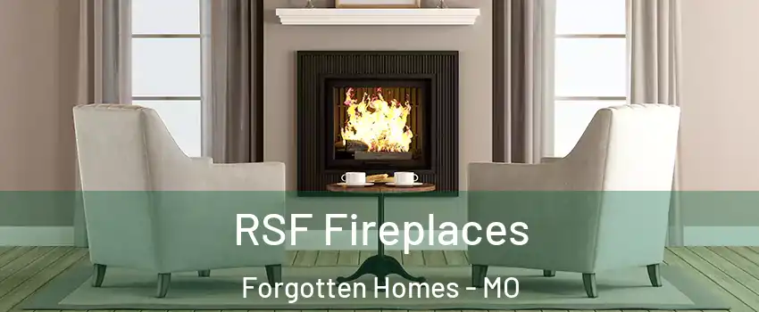RSF Fireplaces Forgotten Homes - MO