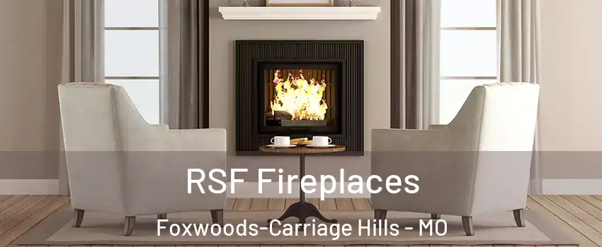 RSF Fireplaces Foxwoods-Carriage Hills - MO