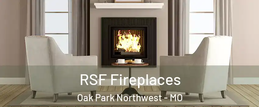RSF Fireplaces Oak Park Northwest - MO