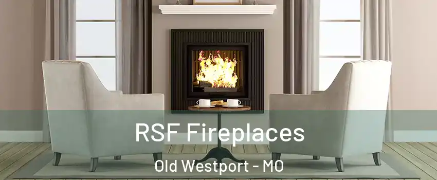 RSF Fireplaces Old Westport - MO