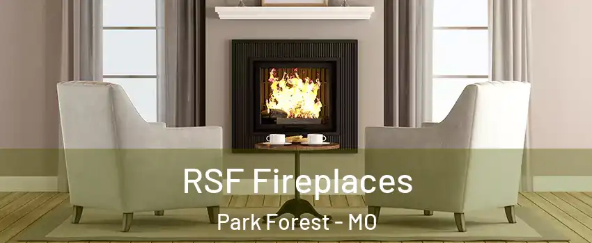 RSF Fireplaces Park Forest - MO