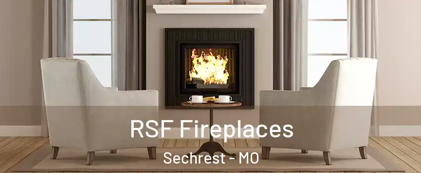 RSF Fireplaces Sechrest - MO