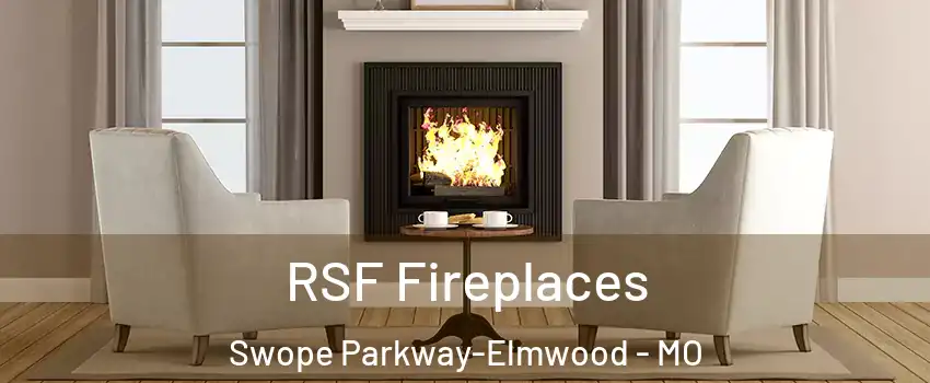 RSF Fireplaces Swope Parkway-Elmwood - MO