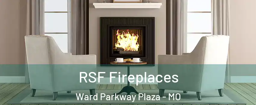 RSF Fireplaces Ward Parkway Plaza - MO