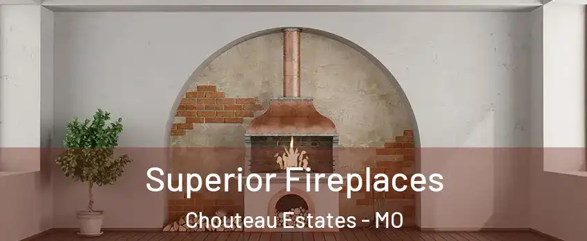 Superior Fireplaces Chouteau Estates - MO