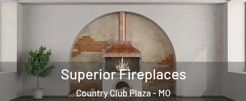 Superior Fireplaces Country Club Plaza - MO