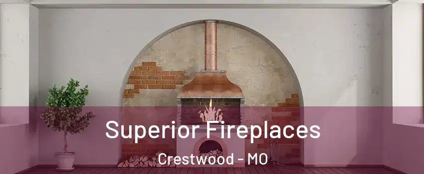 Superior Fireplaces Crestwood - MO