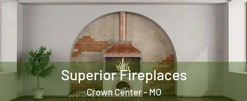 Superior Fireplaces Crown Center - MO