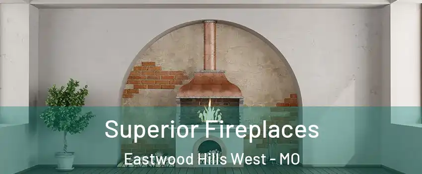 Superior Fireplaces Eastwood Hills West - MO
